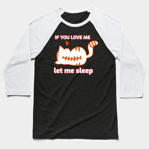 If you love me let me sleep Baseball T-Shirt by Dogefellas